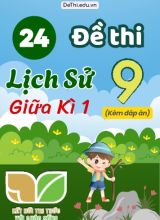 Tổng hợp 24 Đề thi Lịch sử 9 sách Kết Nối Tri Thức giữa Kì 1 (Kèm đáp án)